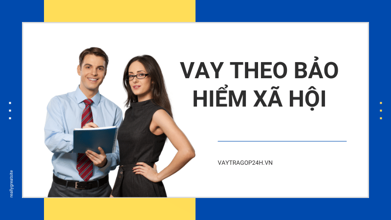 vay theo bảo hiểm xã hội